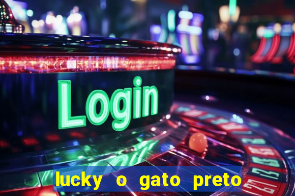 lucky o gato preto filme completo dublado download